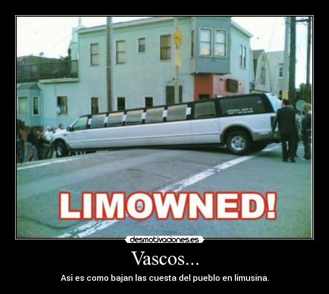 Vascos... - Asi es como bajan las cuesta del pueblo en limusina.