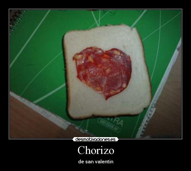 Chorizo - de san valentin