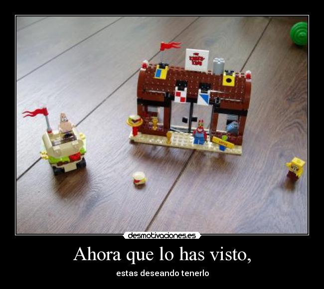 Ahora que lo has visto, -