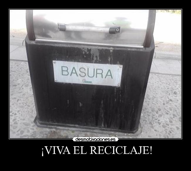 ¡VIVA EL RECICLAJE! -