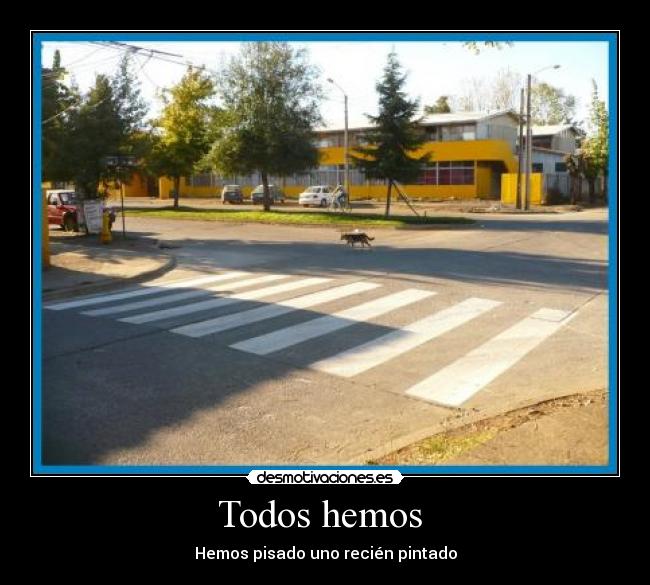 Todos hemos  - Hemos pisado uno recién pintado