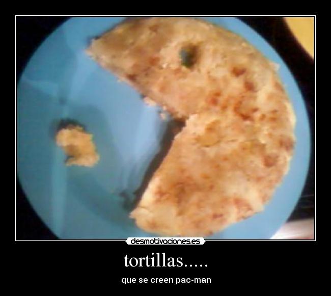 tortillas..... - 