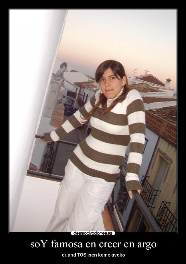soY famosa en creer en argo - cuand TOS isen kemekivoko