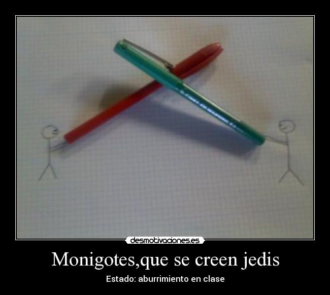 Monigotes,que se creen jedis - Estado: aburrimiento en clase