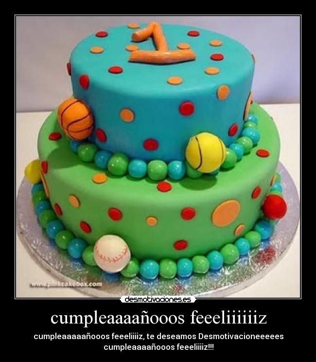 cumpleaaaañooos feeeliiiiiiz - cumpleaaaaañooos feeeliiiiz, te deseamos Desmotivacioneeeees
cumpleaaaañooos feeeliiiiz!!!