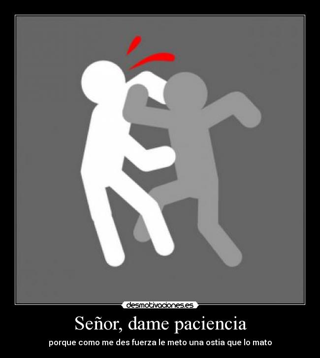 Señor, dame paciencia - 