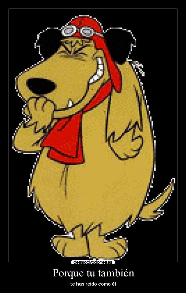 Porque tu también - te has reído como él