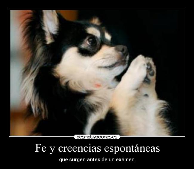 Fe y creencias espontáneas - que surgen antes de un exámen.
