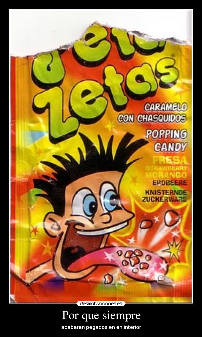 Por que siempre - acabaran pegados en en interior