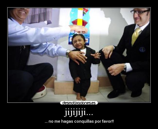 jijijiji... - ... no me hagas conquillas por favor!!