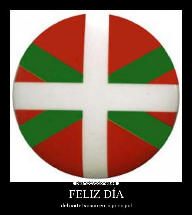 FELIZ DÍA - del cartel vasco en la principal