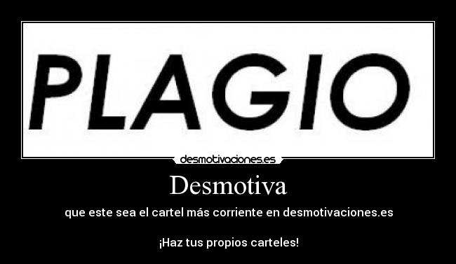 Desmotiva - que este sea el cartel más corriente en desmotivaciones.es

¡Haz tus propios carteles!