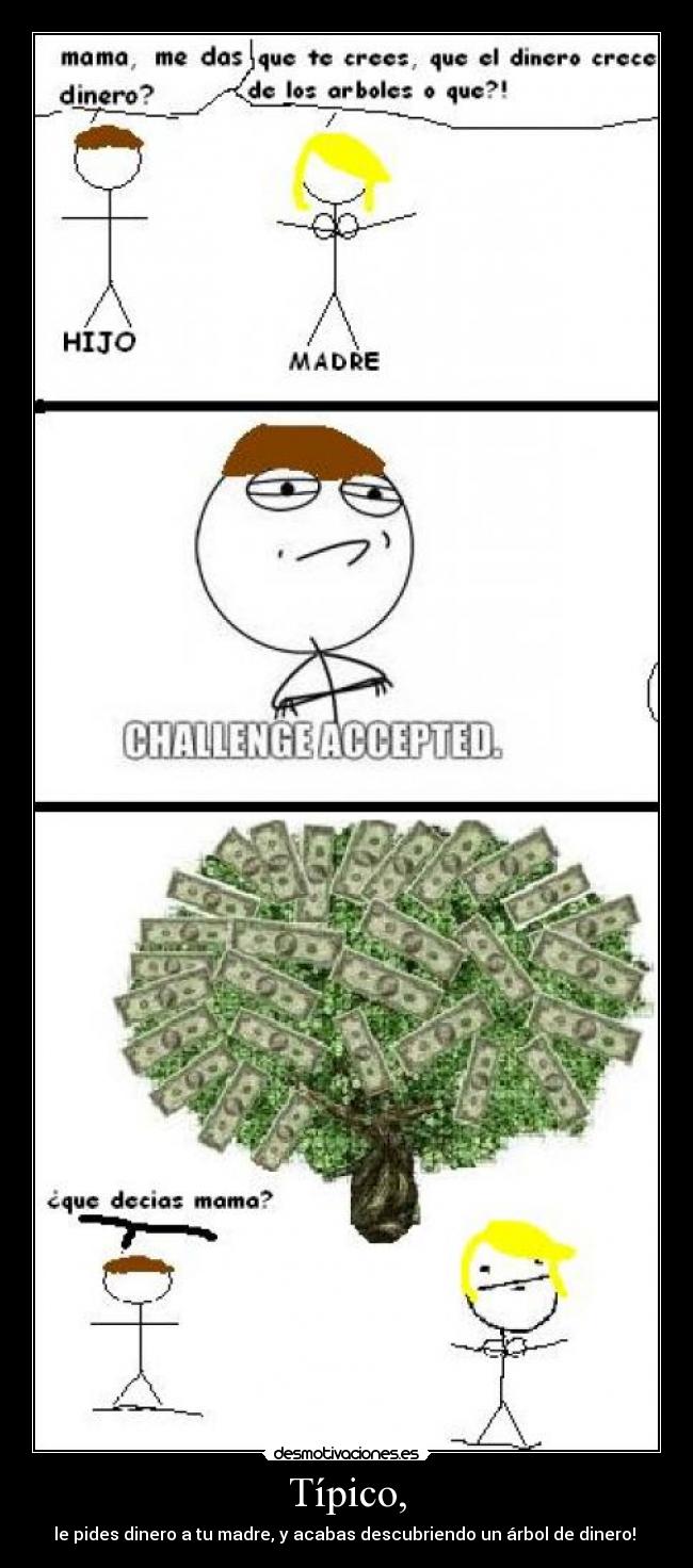 Típico, - le pides dinero a tu madre, y acabas descubriendo un árbol de dinero!