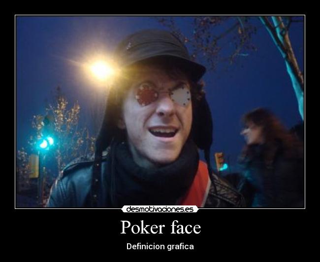 Poker face -