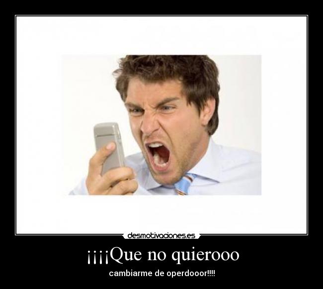 ¡¡¡¡Que no quierooo -