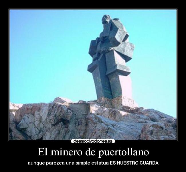 El minero de puertollano - aunque parezca una simple estatua ES NUESTRO GUARDA