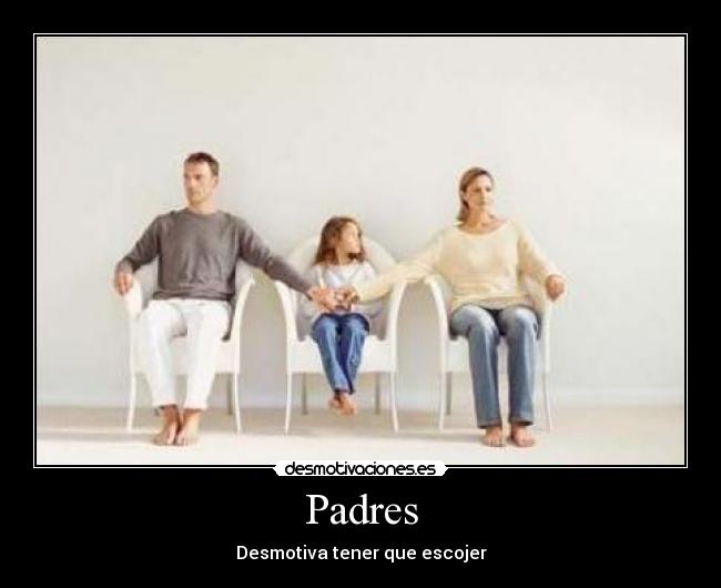 Padres - Desmotiva tener que escojer