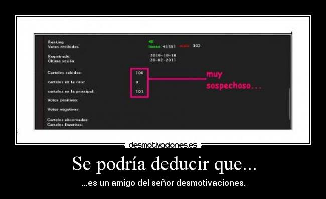 Se podría deducir que... - ...es un amigo del señor desmotivaciones.
