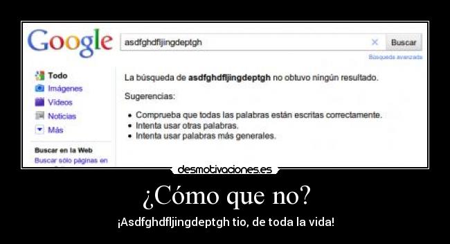 ¿Cómo que no? - ¡Asdfghdfljingdeptgh tio, de toda la vida!