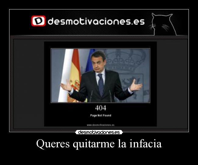 Queres quitarme la infacia -