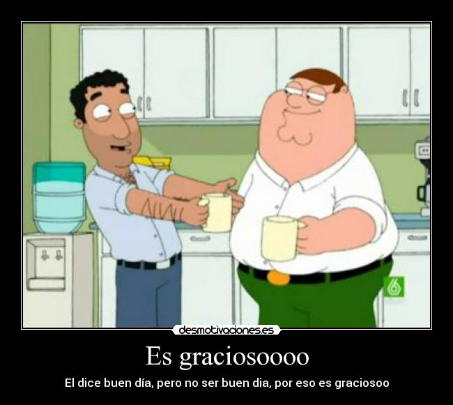 Es graciosoooo -