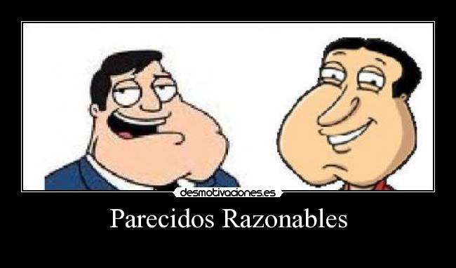 Parecidos Razonables -