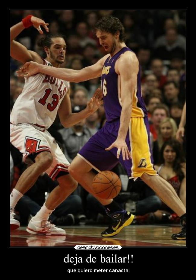 deja de bailar!! - que quiero meter canasta!