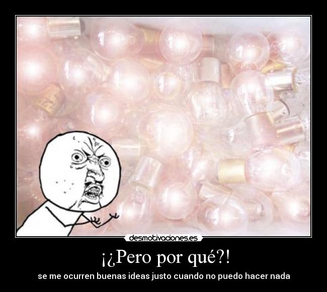 ¡¿Pero por qué?! - 
