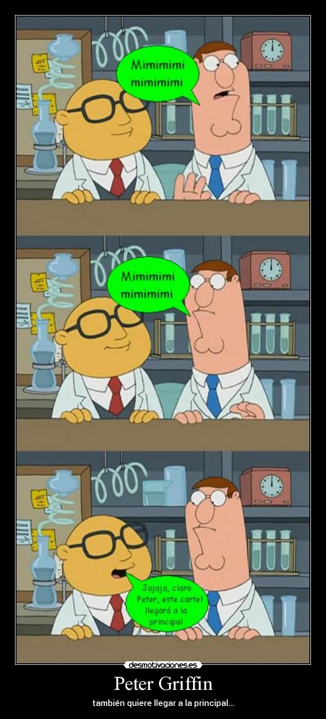 Peter Griffin - también quiere llegar a la principal...