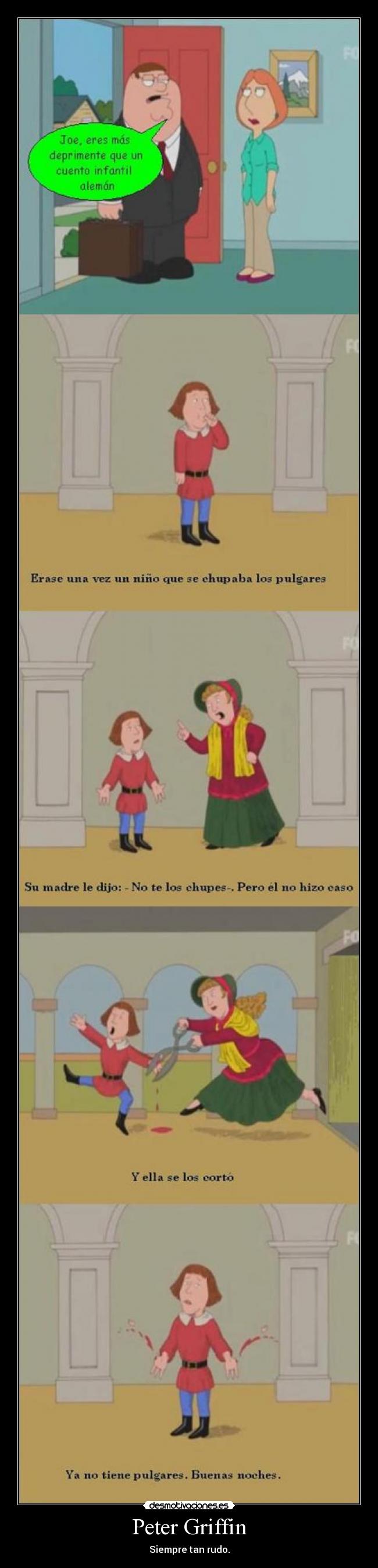 Peter Griffin - Siempre tan rudo.