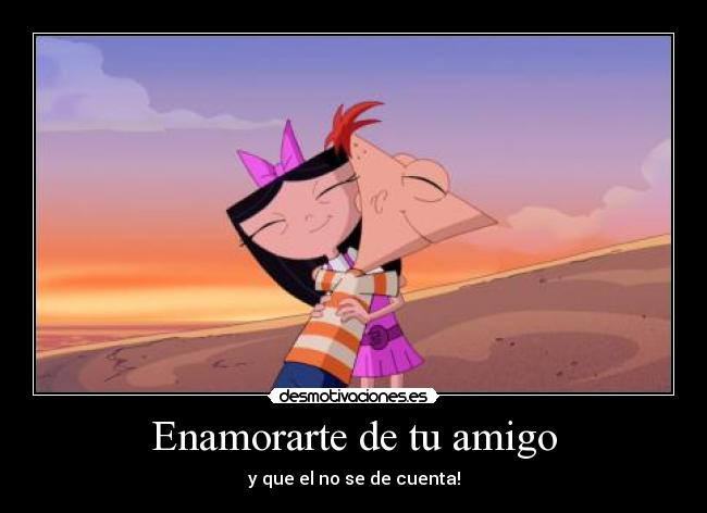 Enamorarte de tu amigo -