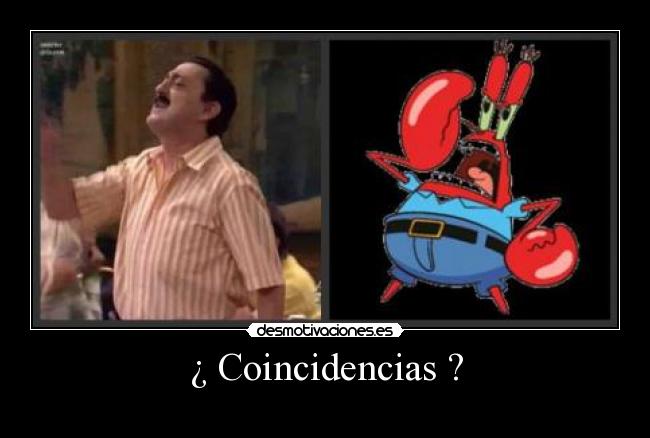¿ Coincidencias ? -