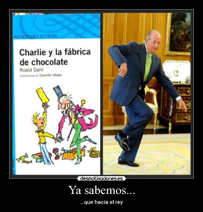 Ya sabemos... - ...que hacía el rey
