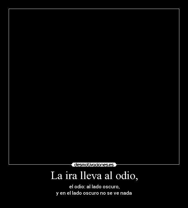 carteles odio ira lleva odio desmotivaciones