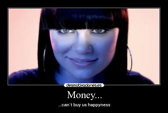 Money... - ...can´t buy us happyness