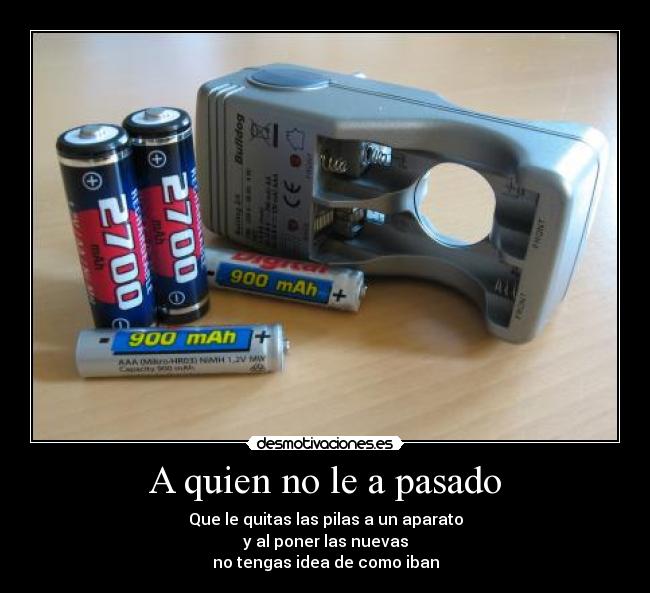 A quien no le a pasado -