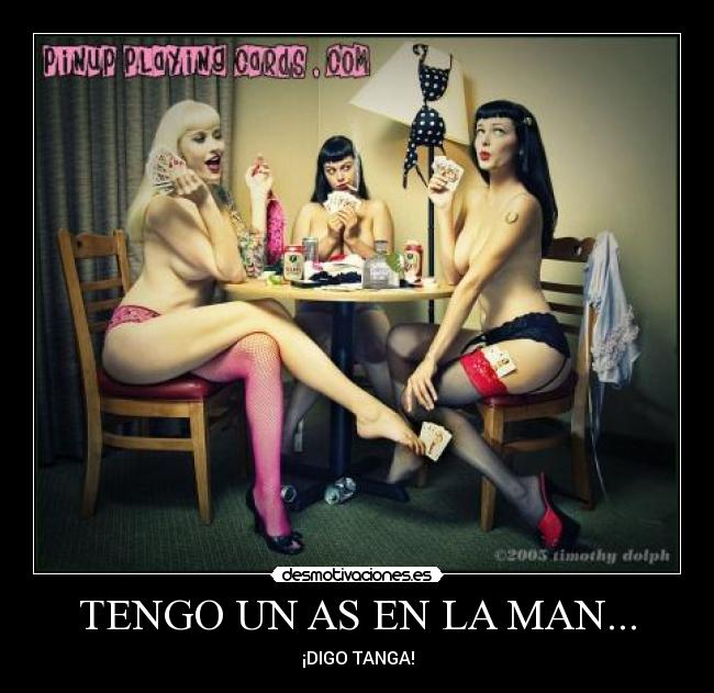 TENGO UN AS EN LA MAN... -