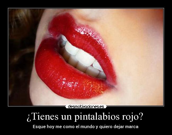 ¿Tienes un pintalabios rojo? -