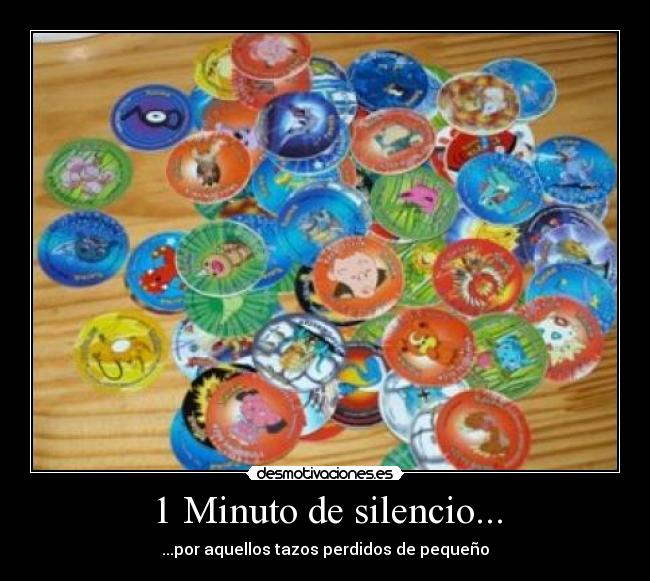 1 Minuto de silencio... - ...por aquellos tazos perdidos de pequeño