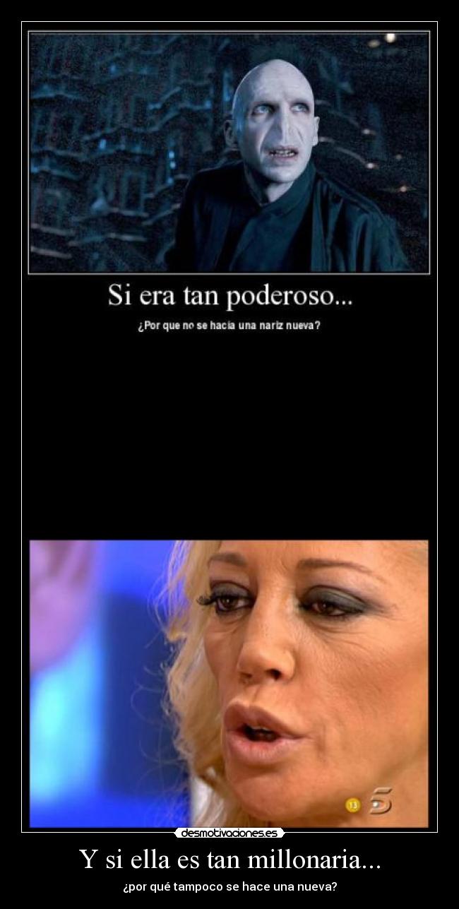 Y si ella es tan millonaria... - ¿por qué tampoco se hace una nueva?