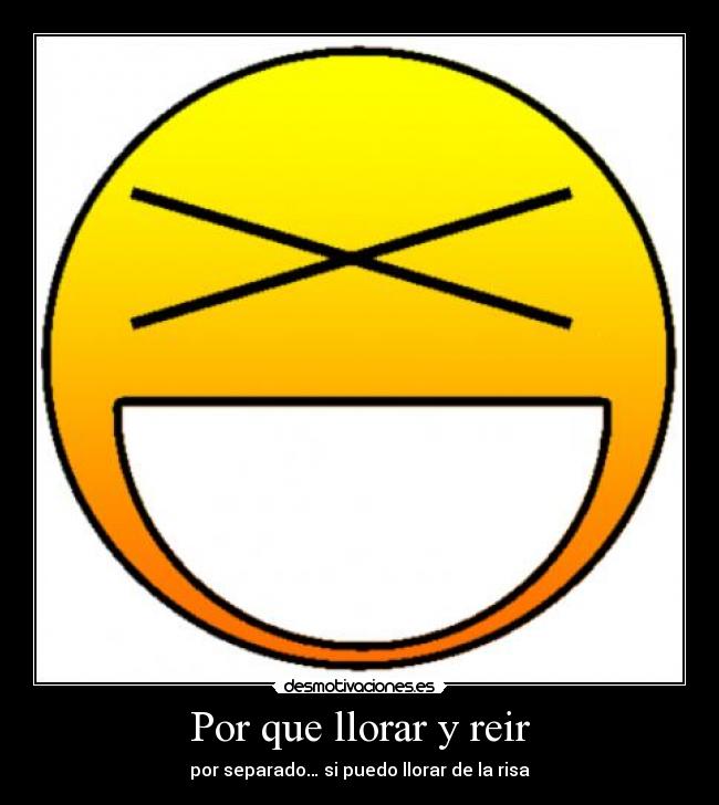 Por que llorar y reir -