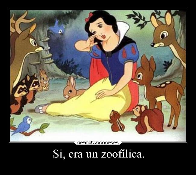 Si, era un zoofílica. -