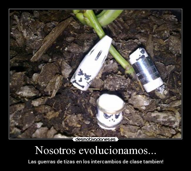 Nosotros evolucionamos... -