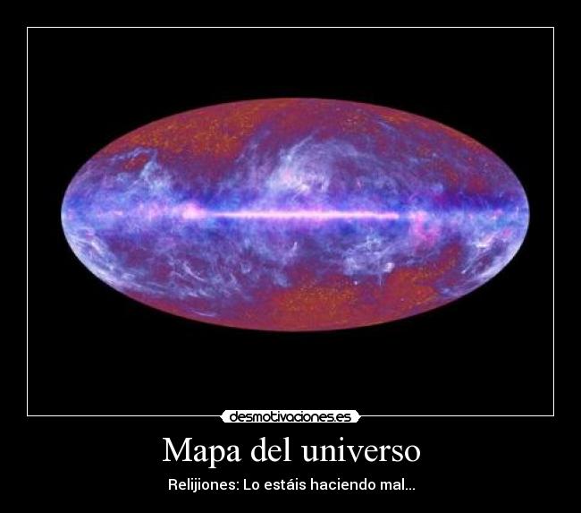 Mapa del universo - Relijiones: Lo estáis haciendo mal...