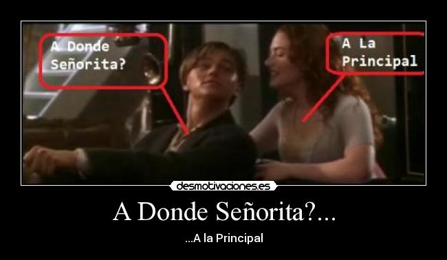 A Donde Señorita?... - ...A la Principal