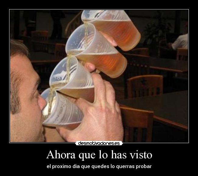 Ahora que lo has visto - el proximo dia que quedes lo querras probar