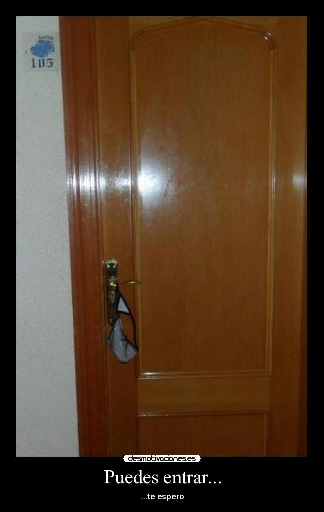 Puedes entrar... -