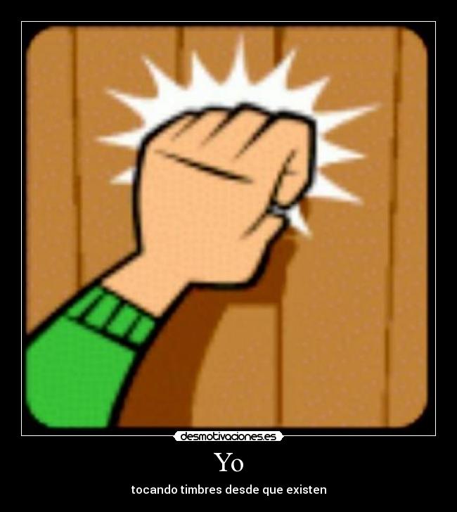 Yo - tocando timbres desde que existen