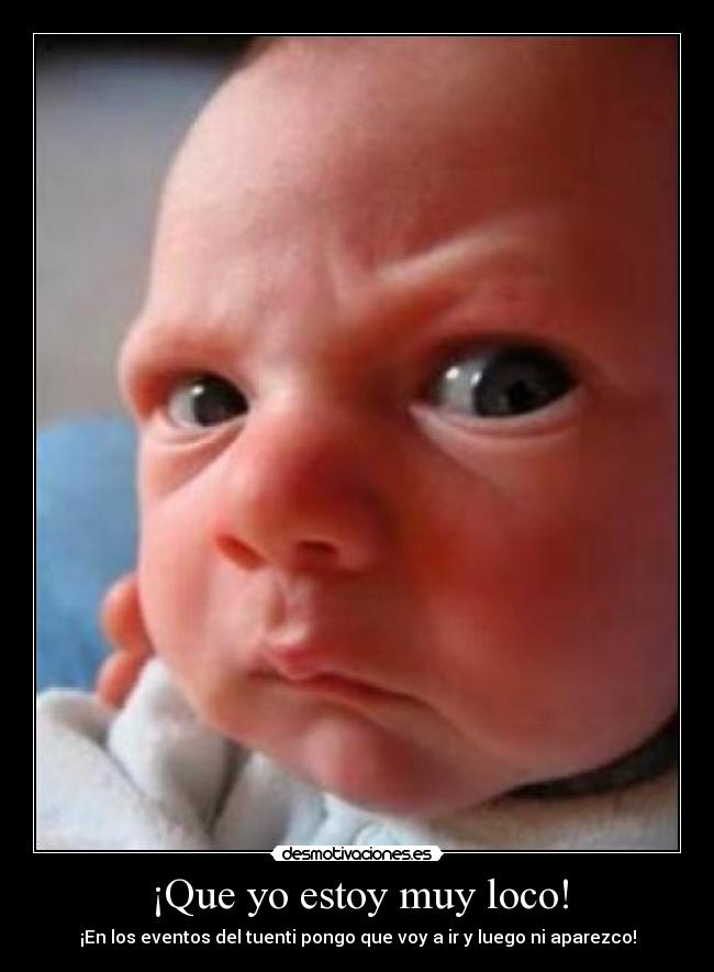 carteles loco bebe risa jaja tuenti lol desmotivaciones