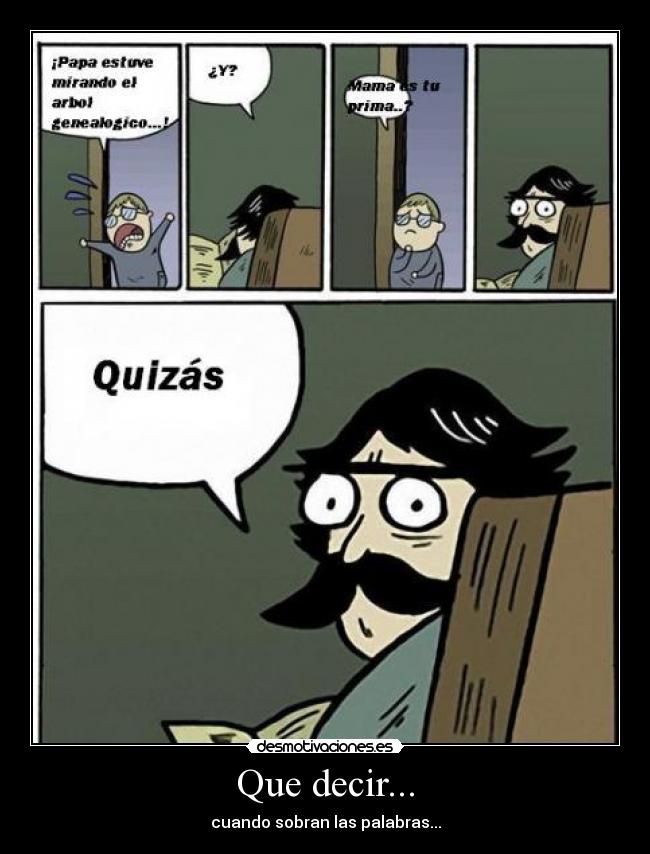 Que decir... - cuando sobran las palabras...